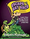 Rich Dad's Escape from the Rat Race: How to Become a Rich Kid by Following Rich Dad's Advice