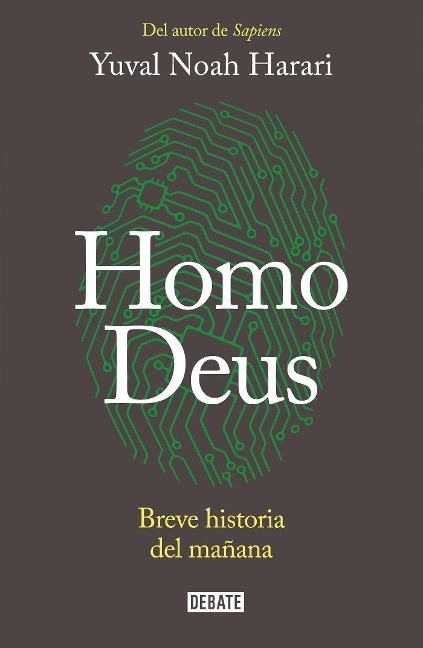 Homo Deus: Breve Historia del Mañana / Homo Deus. a History of Tomorrow: Breve Historia del Mañana = Homo Deus