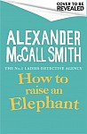How to Raise an Elephant