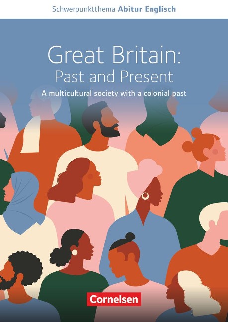 Schwerpunktthema Abitur Englisch: Great Britain: Past and Present - A multicultural society with a colonial past