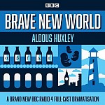 Brave New World: A BBC Radio 4 Full-Cast Dramatisation (audiobook)