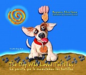 The Dog Who Loved Tortillas: La Perrita Que Le Encantaban Las Tortillas