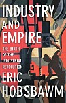 Industry and Empire: The Birth of the Industrial Revolution