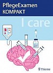 I care - PflegeExamen KOMPAKT