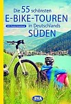 Die 55 schönsten E-Bike Touren in Deutschlands Süden