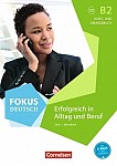 Fokus Deutsch B2. Erfolgreich im Alltag und im Beruf