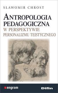 Antropologia pedagogiczna w perspektywie personalizmu teistycznego