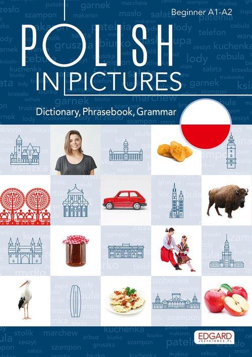 Polish in pictures/Polski w obrazkach Słówka, rozmówki, gramatyka