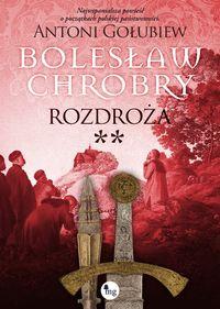 Bolesław Chrobry Rozdroża
