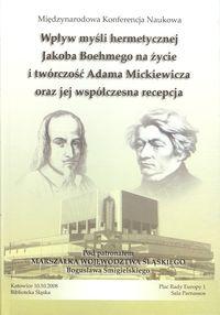 Wpływ myśli hermetycznej Jacoba Boehmego na życie i twórczość Adama Mickiewicza oraz jej współczesna recepcja