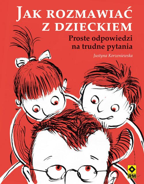 Jak Rozmawiać Z Dzieckiem Justyna Korzeniewska Księgarnia Bookcity 8801