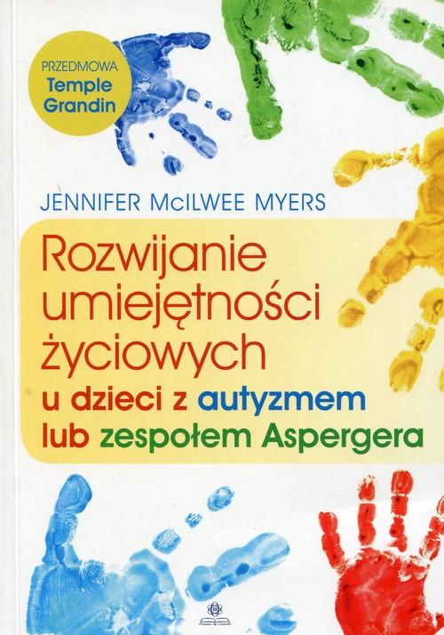 Rozwijanie Umiejętności życiowych U Dzieci Z Autyzmem Lub Zespołem Aspergera Mcilwee Jennifer 6224