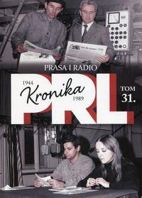 Kronika PRL 1944-1989 Tom 31 Prasa i radio