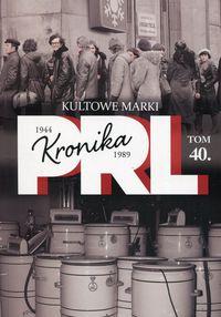 Kronika PRL 1944-1989 Tom 40 Kultowe marki