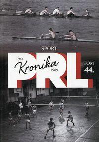 Kronika PRL 1944-1989 Tom 44 Sport