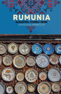 Rumunia. Albastru, ciorba i wino (wyd.2)