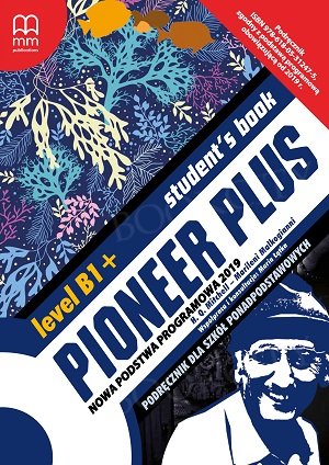 Pioneer Plus B1+ Student's Book + CD (Nowa Podstawa 2019, po ośmioletniej podstawówce)