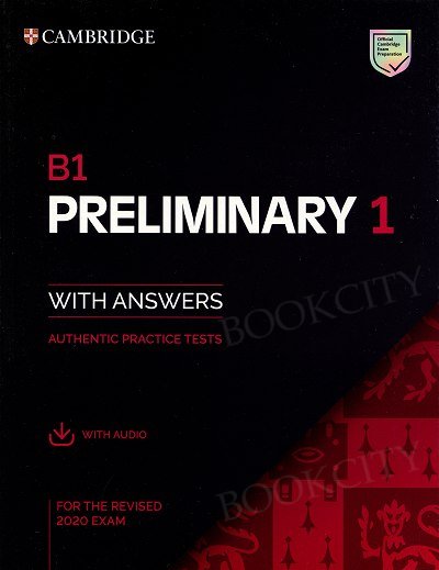 B1 Preliminary 1 for the Revised 2020 Exam (2019) Authentic practice tests with Answers with Audio