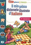Il mio primo dizionario illustrato d’italiano - In vacanza