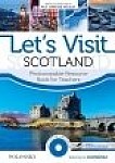 Let's Visit Scotland. Photocopiable Resource Book for Teachers