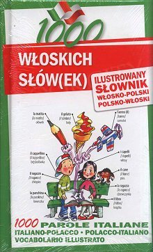 1000 włoskich słów(ek) Ilustrowany słownik włosko polski polsko włoski