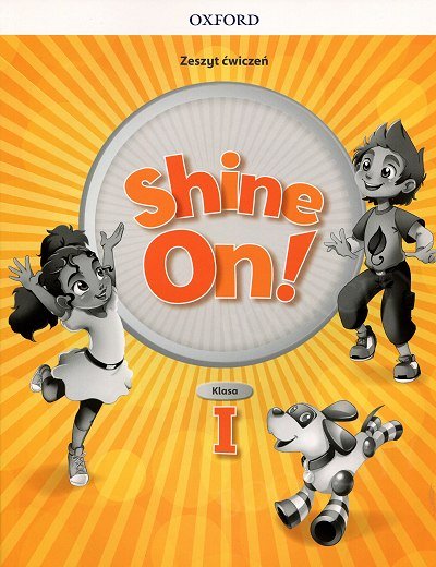 Shine On! klasa 1 Zeszyt ćwiczeń