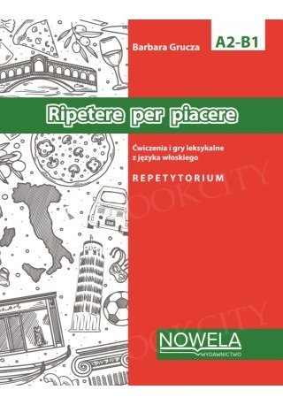 Ripetere per piacere Ćwiczenia i gry leksykalne z języka włoskiego