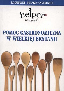 Pomoc gastronomiczna w Wielkiej Brytanii - rozmówki polsko- angielskie