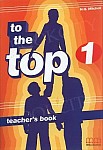 To The Top 1 Teacher's Book