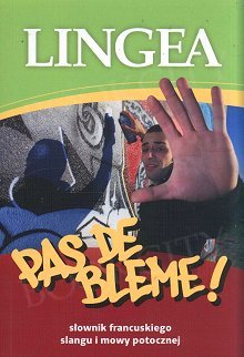 Pas de Bleme! Słownik francuskiego slangu mowy potocznej