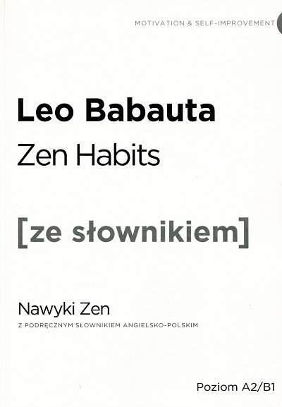 Zen habits. Nawyki Zen (poziom A2-B1) Książka ze słownikiem