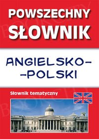 Powszechny słownik angielsko-polski Słownik tematyczny