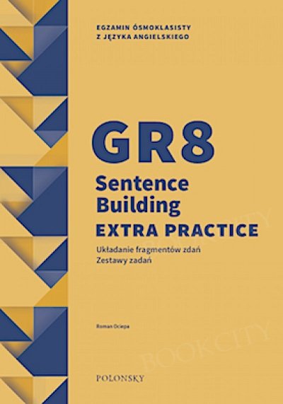 GR8 Sentence Building Extra Practice Układanie fragmentów zdań Zestawy zadań