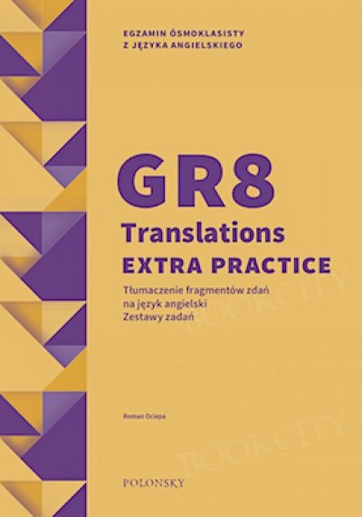 GR8 Translations Extra Practice Tłumaczenie fragmentów zdań na język angielski. Zestawy zadań
