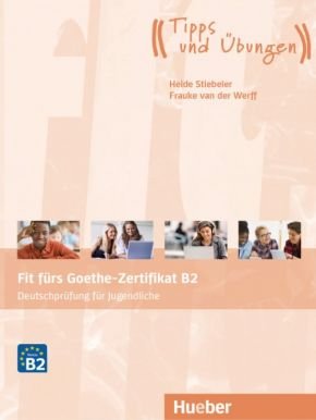 Fit fürs Goethe-Zertifikat B2 Deutschprüfung für Jugendliche Lehrerbuch + audio online