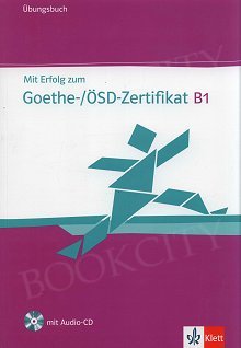 Mit Erfolg zum Goethe-/ÖSD Zertifikat B1 Übungsbuch + CD