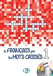 Le français par les mots croisés 1 Książka + CD-Rom