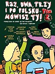 Raz, dwa, trzy i po polsku mówisz TY! Tom 2 Podręcznik do nauki języka polskiego dla dzieci z Ukrainy